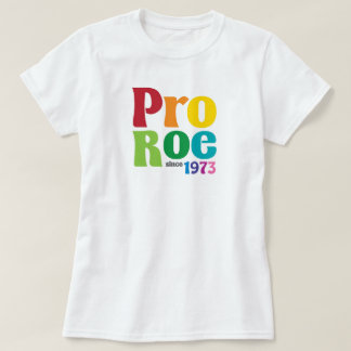 Pro Roe Pro Choice Shirt