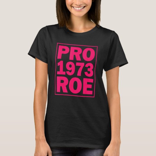 Pro Roe Pro Roe 1973 Pro Choice Abortion Rights T-Shirt (Vorderseite)
