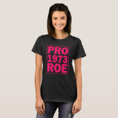 Pro Roe Pro Roe 1973 Pro Choice Abortion Rights T-Shirt (Vorne ganz)