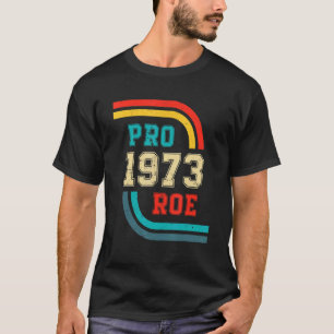 Pro Roe Retro 1973 Vintage feministische Unterstüt T-Shirt