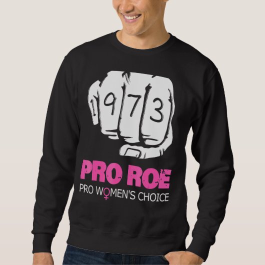 Pro Roe V Wade Support Pro Wahl 1973 Fist Sweatshirt (Vorderseite)