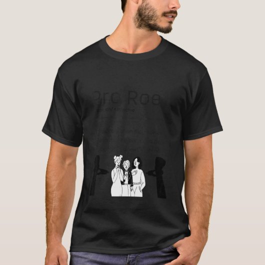 Pro Roe Women's Rights Support T-Shirt (Vorderseite)