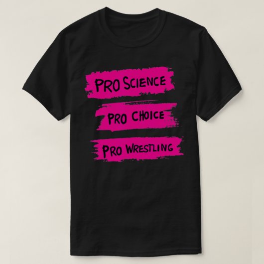 Pro Science Pro Choice Pro Wrestling3 T-Shirt (Design vorne)