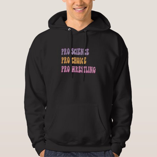 Pro Science Pro Choice Pro Wrestling Feminist Hoodie (Vorderseite)