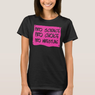 Pro Science Pro Choice Pro Wrestling Frauenrecht T-Shirt