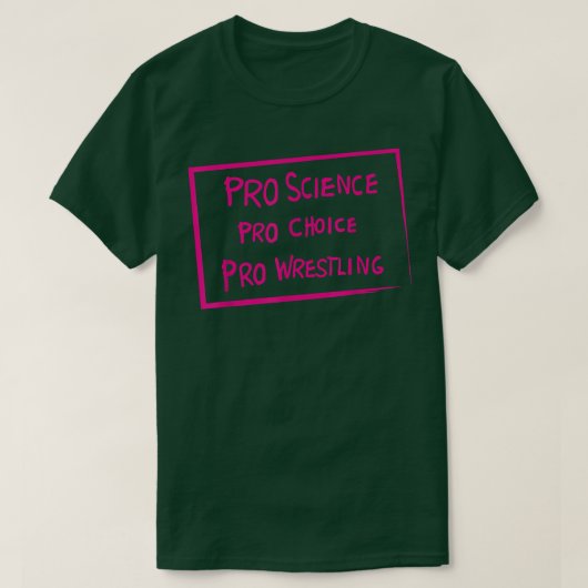 Pro Science Pro Choice Pro Wrestling T-Shirt (Design vorne)
