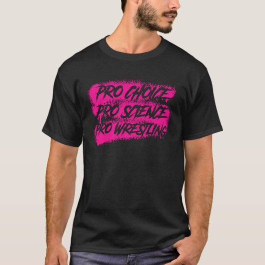 Pro Science Pro Choice Pro Wrestling T-Shirt (Vorderseite)