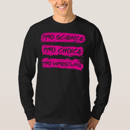 Pro Science Pro Choice Pro Wrestling T-Shirt (Vorderseite)