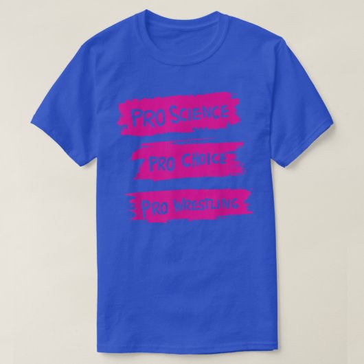Pro Science Pro Choice Pro Wrestling T - Shirt (Design vorne)