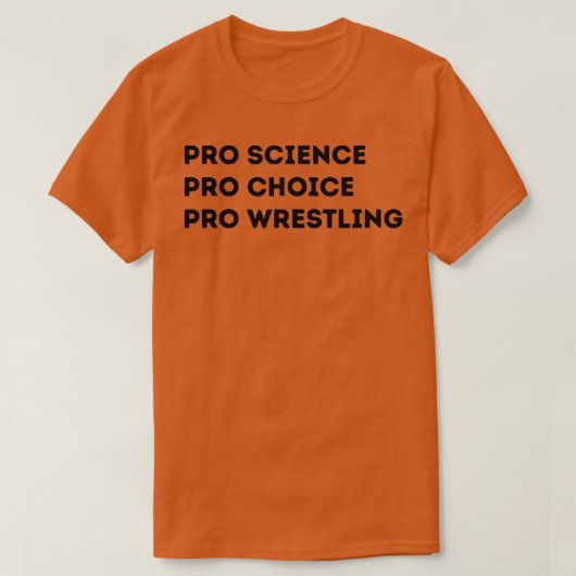 Pro Science Pro Choice Pro Wrestling T-Shirt (Design vorne)