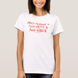 Pro-Tier = Anti-PETA u. Anti-H$U$ T-Shirt