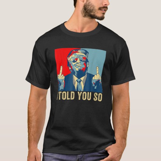 Pro Trump sagte ich Ihnen so 45. Präsident werde i T-Shirt (Vorderseite)