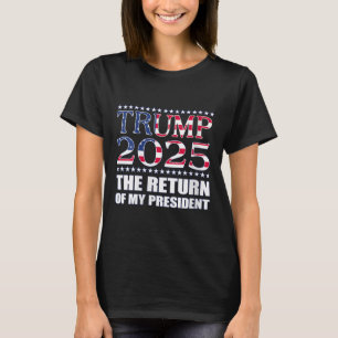 Pro Trump T-Shirt Trump 2025 Die Rückkehr Meiner P