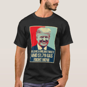 Pro Trump Unterstützer Gemein Tweet und 1,79 Gas r T-Shirt