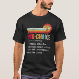 Pro wählt die radikale Vorstellung, dass Frauen Me T-Shirt