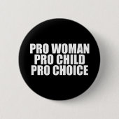 Pro Women Pro Child Pro Choice Button (Vorderseite)