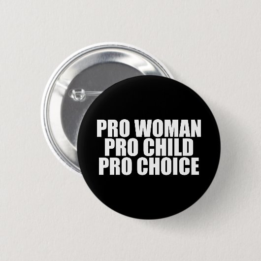 Pro Women Pro Child Pro Choice Button (Vorne & Hinten)