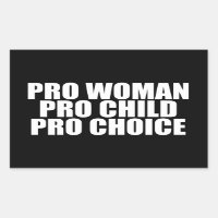 Pro Women Pro Child Pro Choice