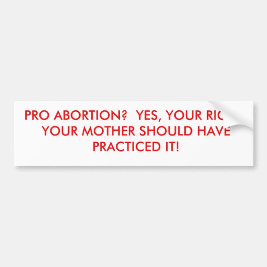 PROabtreibung?  JA IHR RECHT.  IHRE MUTTER SH… Autoaufkleber (Vorne)
