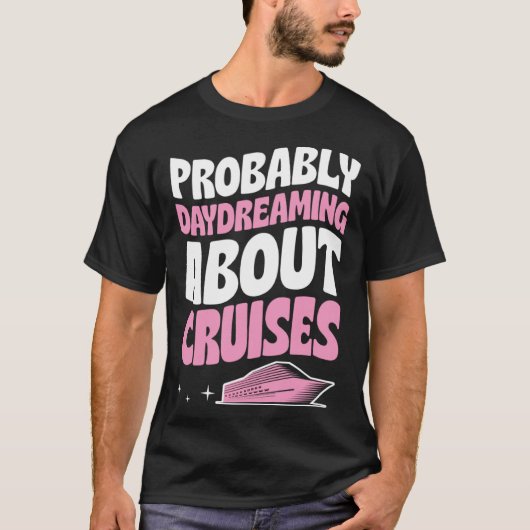 Probably Daydreaming About Cruises Cruise Ship Vac T-Shirt (Vorderseite)