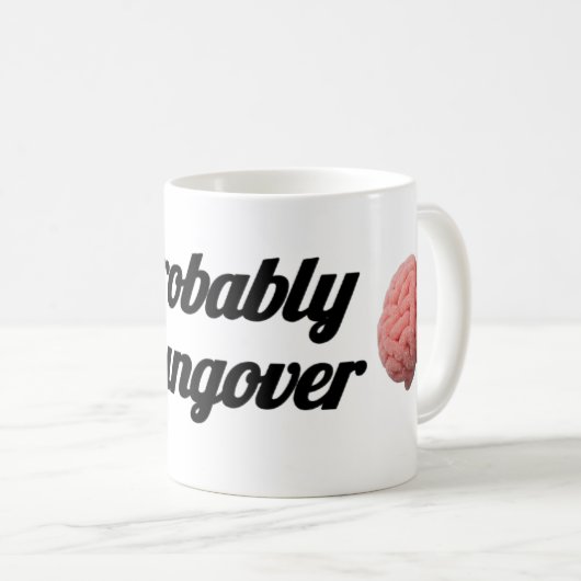 Probably Hungover | Sugar Brain Design Kaffeetasse (VorderseiteRechts)