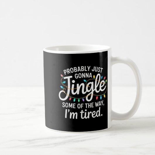 Probably Just Going To Jingle Some Of The Way For Kaffeetasse (Rechts)