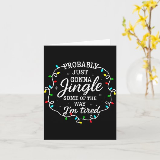 Probably Just Going To Jingle Some Of The Way For Karte (Gelbe Blume)