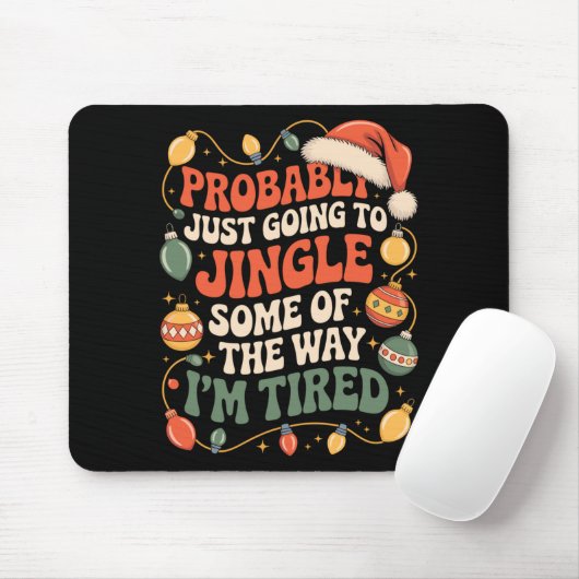 Probably Just Going To Jingle Some Of The Way Men Mousepad (Mit Mouse)