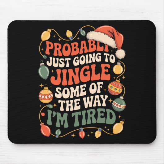 Probably Just Going To Jingle Some Of The Way Men Mousepad (Vorne)