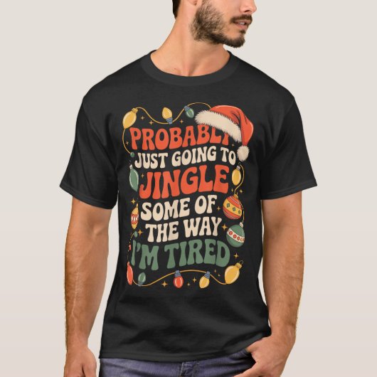 Probably Just Going To Jingle Some Of The Way Men T-Shirt (Vorderseite)