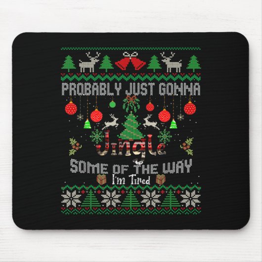 Probably Just Going To Jingle Some Of The Way Ugly Mousepad (Vorne)