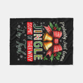 Probably Just Gonna Jingle Some Of The Way Christm Fleecedecke (Vorderseite (Horizontal))