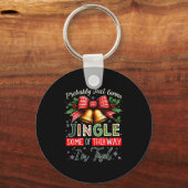Probably Just Gonna Jingle Some Of The Way Christm Schlüsselanhänger (Vorderseite)