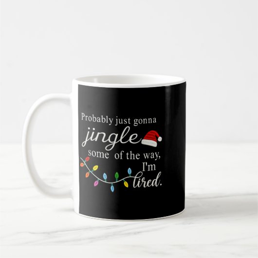 Probably Just Gonna Jingle Some Of The Way For Men Kaffeetasse (Links)