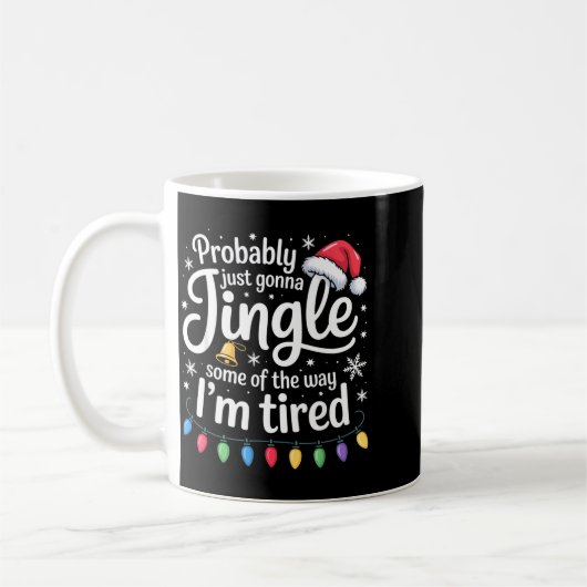 Probably Just Gonna Jingle Some Of The Way Funny C Kaffeetasse (Links)