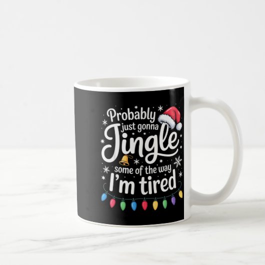 Probably Just Gonna Jingle Some Of The Way Funny C Kaffeetasse (Rechts)