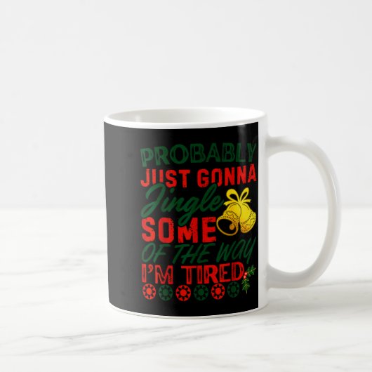 Probably Just Gonna Jingle Some Of The Way _ Funny Kaffeetasse (Rechts)