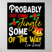 Probably Just Gonna Jingle Some Of The Way _ Funny Poster (Vorne)