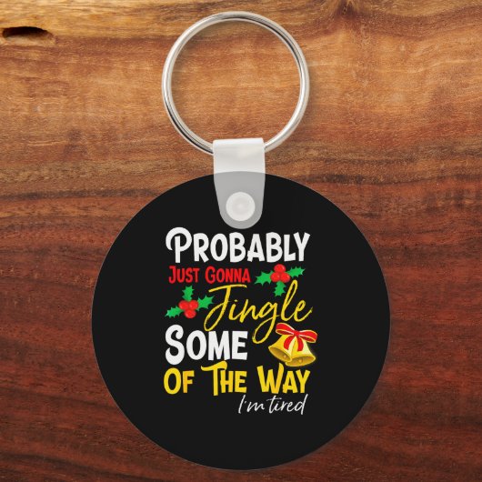 Probably Just Gonna Jingle Some Of The Way _ Funny Schlüsselanhänger (Vorderseite)