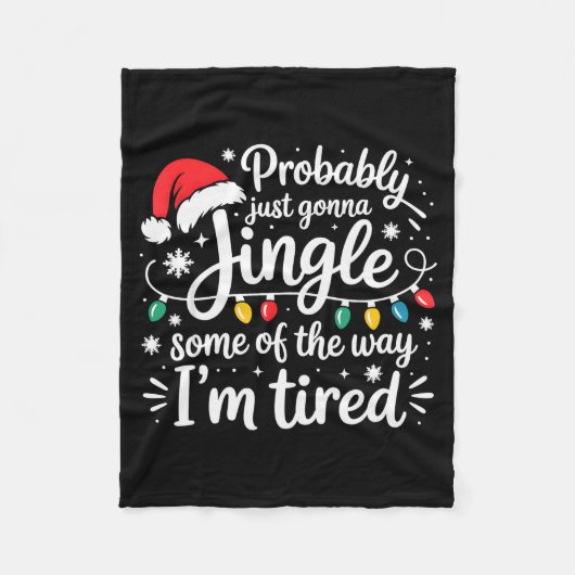 Probably Just Gonna Jingle Some Of The Way I'm Tir Fleecedecke (Vorderseite)