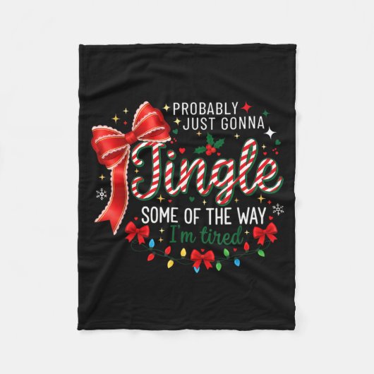 Probably Just Gonna Jingle Some Of The Way I'm Tir Fleecedecke (Vorderseite)
