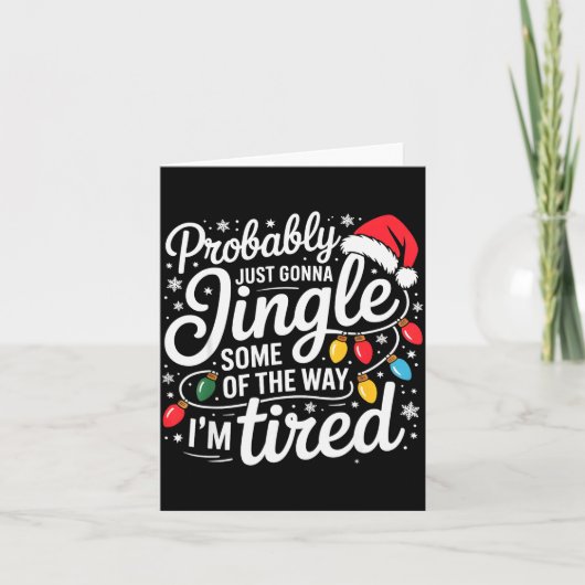 Probably Just Gonna Jingle Some Of The Way I'm Tir Karte (Vorderseite)