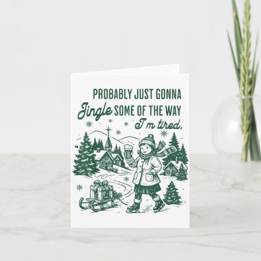 Probably Just Gonna Jingle Some Of The Way I'm Tir Karte (Vorderseite)