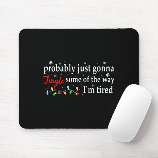Probably Just Gonna Jingle Some Of The Way I'm Tir Mousepad (Mit Mouse)