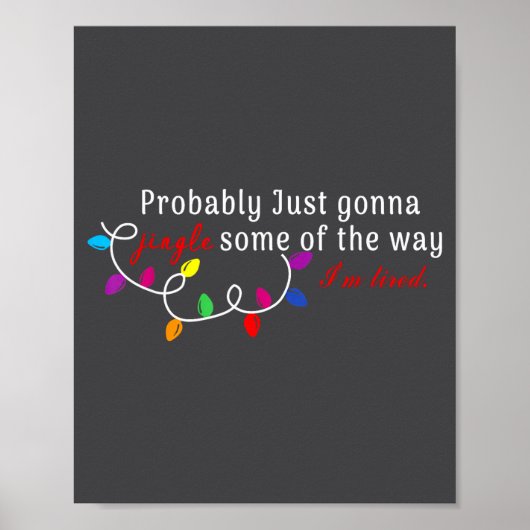 Probably Just Gonna Jingle Some Of The Way I'm Tir Poster (Vorne)