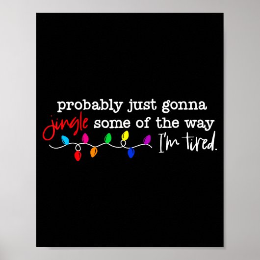 Probably Just Gonna Jingle Some Of The Way I'm Tir Poster (Vorne)