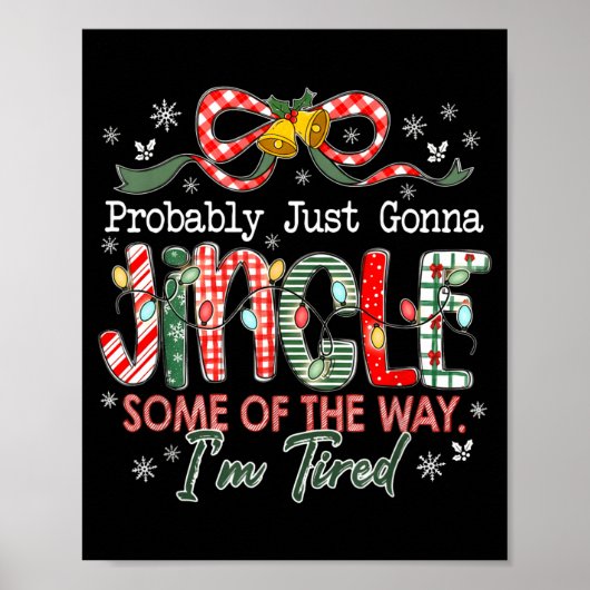 Probably Just Gonna Jingle Some Of The Way I'm Tir Poster (Vorne)