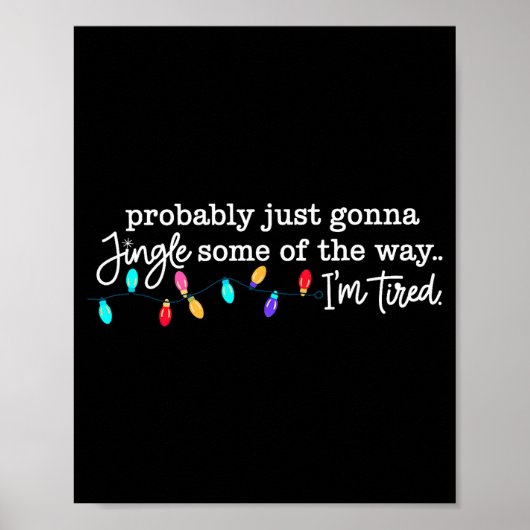 Probably Just Gonna Jingle Some Of The Way I'm Tir Poster (Vorne)