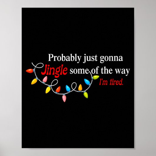 Probably Just Gonna Jingle Some Of The Way I'm Tir Poster (Vorne)