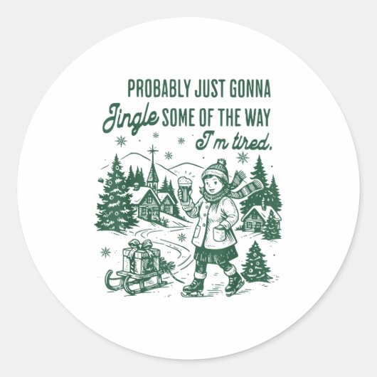 Probably Just Gonna Jingle Some Of The Way I'm Tir Runder Aufkleber (Vorderseite)